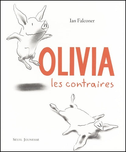Livrenpoche : Olivia les contraires - Ian Falconer - Livre