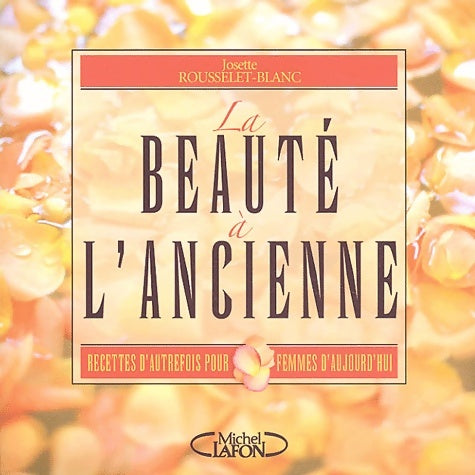 Livrenpoche : Beauté a l ancienne - Josette Rousselet-Blanc - Livre
