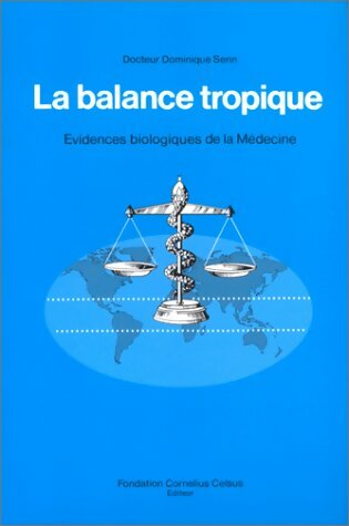 Livrenpoche : La balance tropique : Évidences biologiques de la médecine - Dominique Senn - Livre
