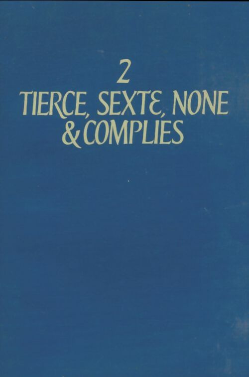 Livrenpoche : Tierce, sexte, none & complies - Collectif - Livre
