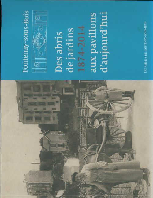 Livrenpoche : Fontenay-sous-Bois : Des abris de jardins aux pavillons d'aujourd'hui - Collectif - Livre