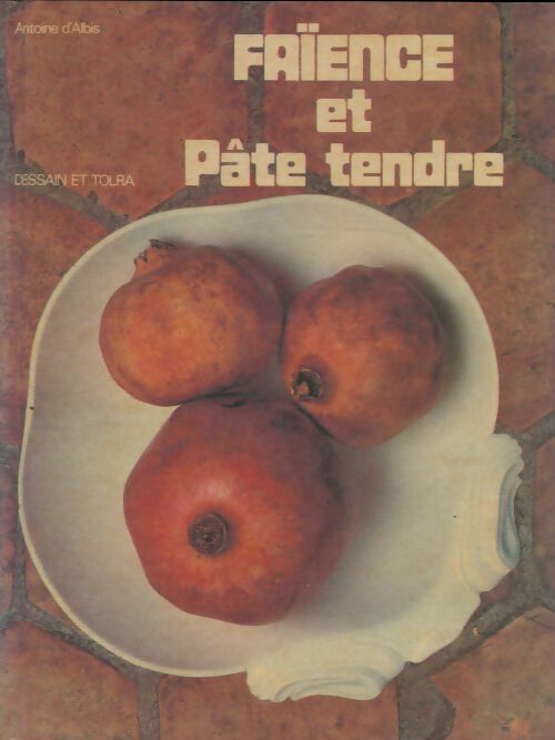 Livrenpoche : Faïence et pâte tendre - Antoine D'Albis - Livre