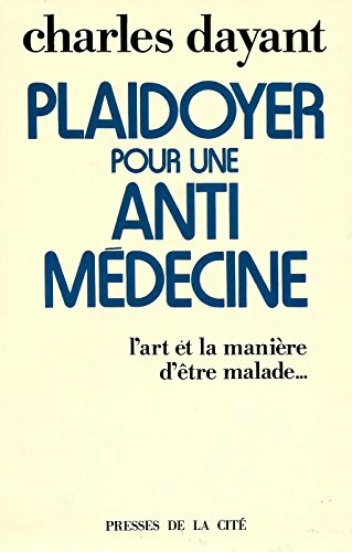 Livrenpoche : Plaidoyer pour une anti médecine - Charles Dayant - Livre