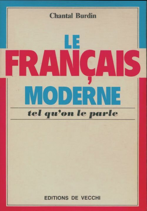 Livrenpoche : Le français moderne tel qu'on le parle - Chantal Burdin - Livre