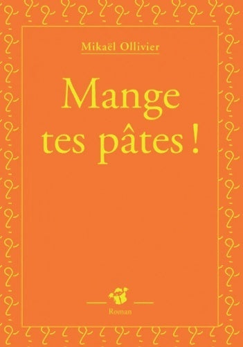 Livrenpoche : Mange tes pâtes ! - Mikaël Ollivier - Livre