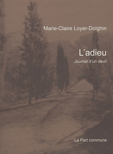 Livrenpoche : L'adieu : Journal d'un deuil - Marie-Claire Loyer-dolghin - Livre