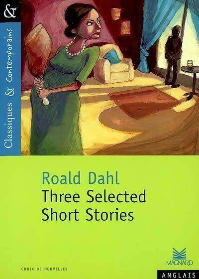 Livrenpoche : Classiques et contemporains - anglais : Roald dahl : Three selected short stories - Cécile Baker-Domin - Livre