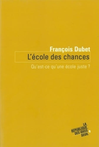 Livrenpoche : L'école des chances : Qu'est-ce qu'une école juste ? - François Dubet - Livre