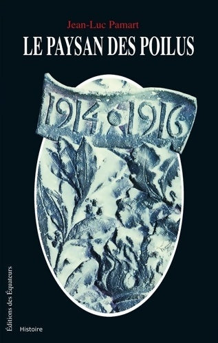 Livrenpoche : PAYSAN DES POILUS - Jean-Luc PAMART - Livre