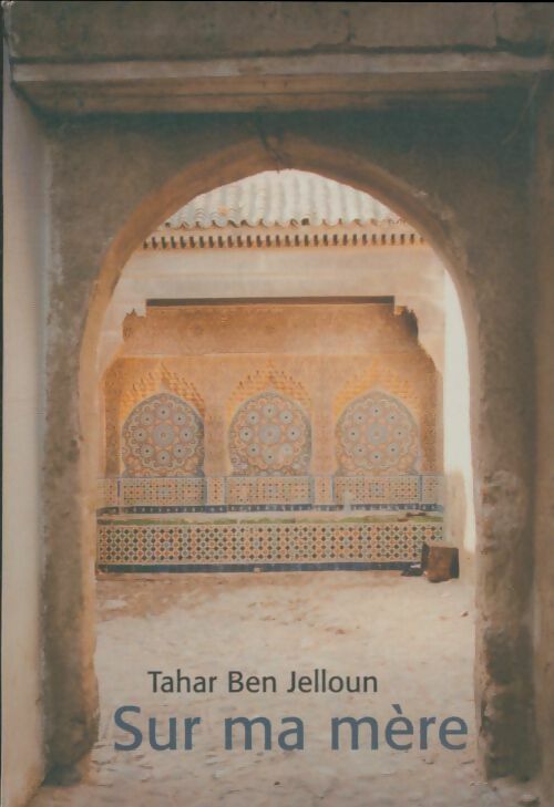 Livrenpoche : Sur ma mère - Tahar Ben Jelloun - Livre