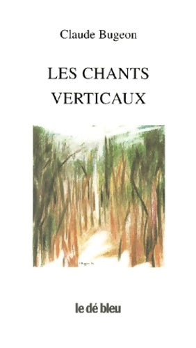 Livrenpoche : Les Chants verticaux - Claude Bugeon - Livre