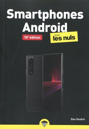 Livrenpoche : Smartphones Android pour les Nuls 10è édition : Apprenez à gérer votre Smartphone Android comme un pro Conseils pour utiliser son smartphone Samsung Google ou HTC Mis à jour avec la nouvelle versi - Dan Gookin - Livre