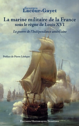Livrenpoche : La marine militaire de la France sous le règne de Louis XVI - Georges Lacour-Gayet - Livre