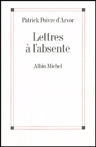 Livrenpoche : Lettres à l'absente - Patrick Poivre d'Arvor - Livre
