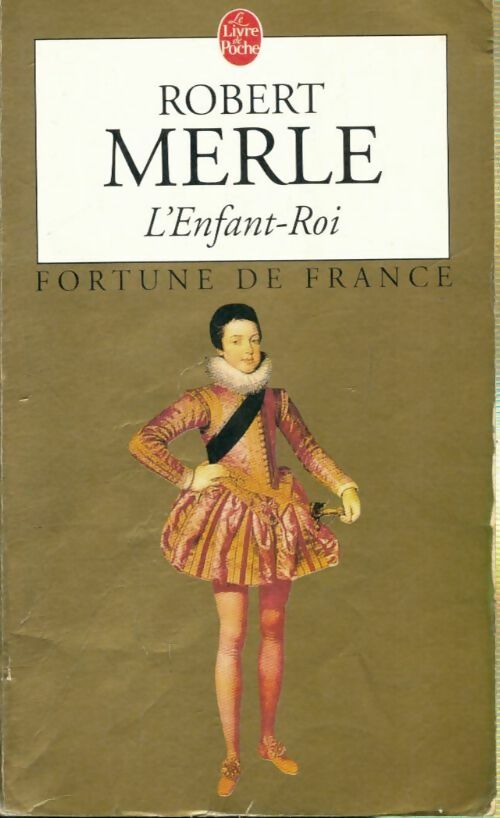 Livrenpoche : Fortune de France Tome VIII : L'enfant-roi - Robert Merle - Livre