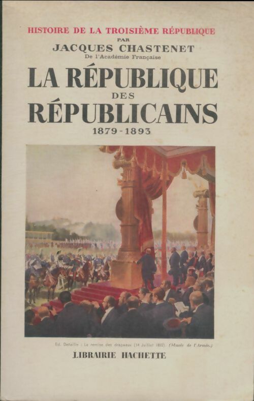 Livrenpoche : La république des républicains 1879-1893 - Jacques Chastenet - Livre