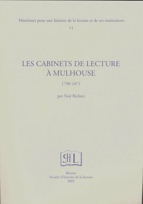 Livrenpoche : Matériaux pour une histoire de la lecture et de ses institutions Tome XI : Les cabinets de lecture à Mulhouse - Noël Richter - Livre