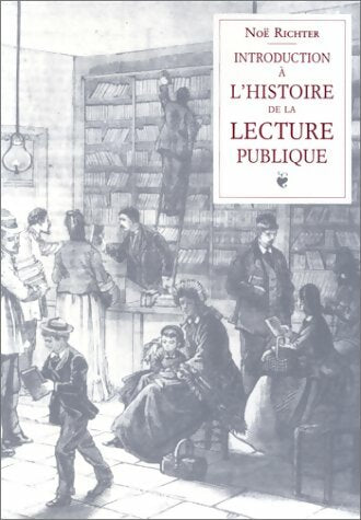 Livrenpoche : Introduction à l'histoire de la lecture publique - Noël Richter - Livre