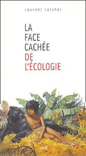 Livrenpoche : La face cachée de l'écologie - Laurent Larcher - Livre