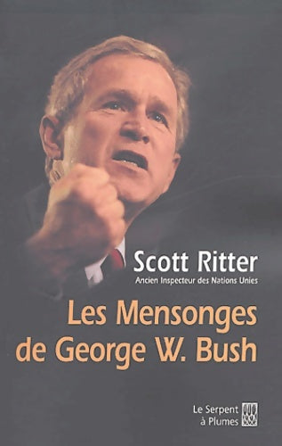 Livrenpoche : Les mensonges de George w. Bush - Scott Ritter - Livre