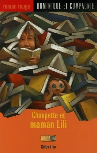 Livrenpoche : Choupette et maman lili - Gilles Tibo - Livre