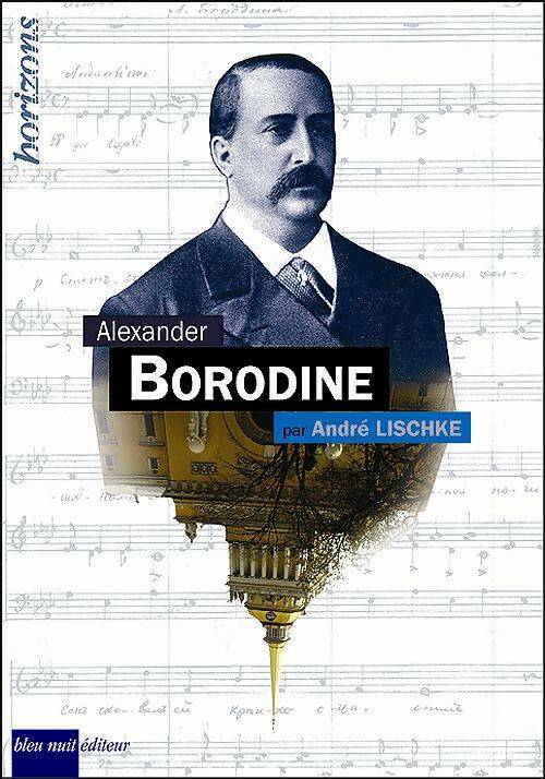 Livrenpoche : Alexandre borodine - André Lischké - Livre