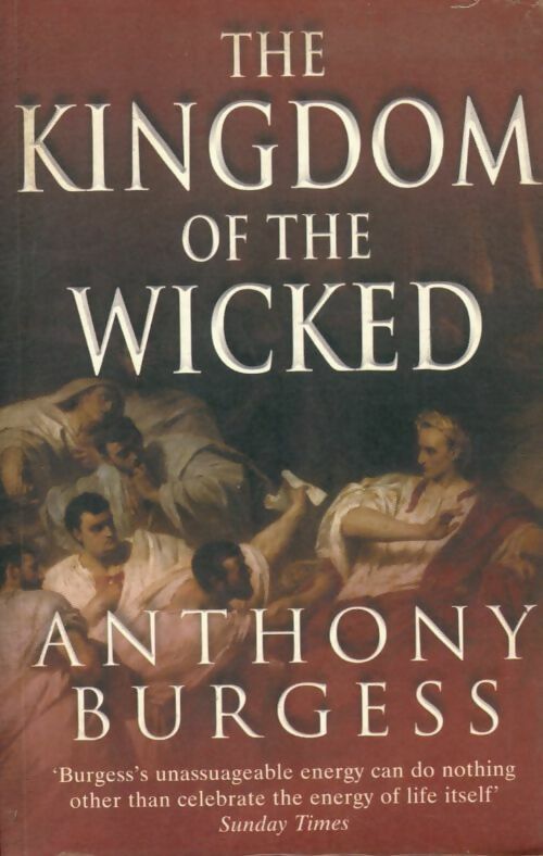Livrenpoche : The kingdom of the wicked - Anthony Burgess - Livre
