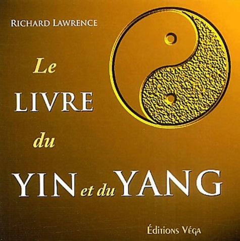 Livrenpoche : Le livre du Yin et du Yang - Richard Lawrence - Livre