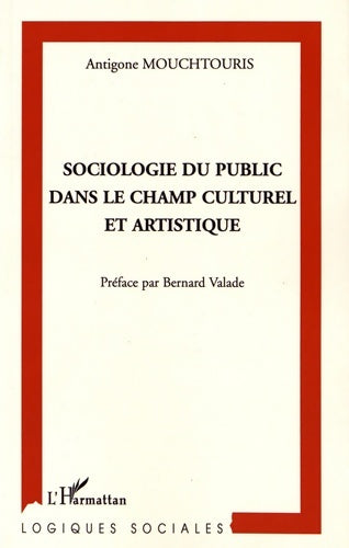 Livrenpoche : Sociologie du public dans le champ culturel et artistique - Antigone Mouchtouris - Livre