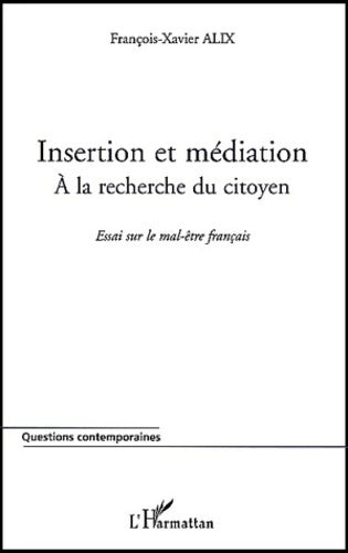 Livrenpoche : Insertion et mediation : A la recherche du citoyenessai sur le mal-être fra - François-Xavier Alix - Livre