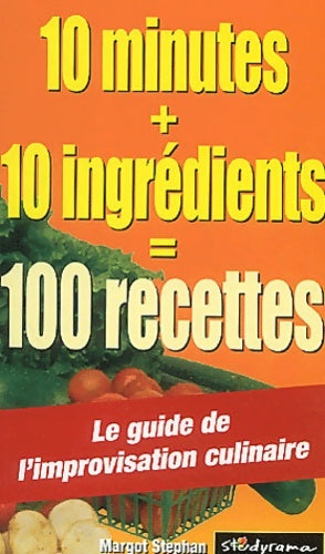 Livrenpoche : 10 minutes 10 ingrédients : 100 recettes - Margot Stephan - Livre