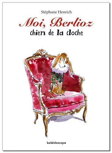 Livrenpoche : Moi Berlioz chien de la cloche - StÉphane Henrich - Livre