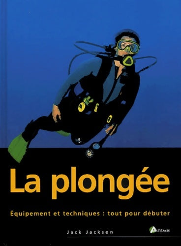 Livrenpoche : la Plongée - Equipements et techniques : Tout pour débuter - Jack Jackson - Livre