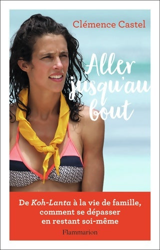 Livrenpoche : Aller jusqu'au bout : En restant soi-même - Clémence Castel - Livre