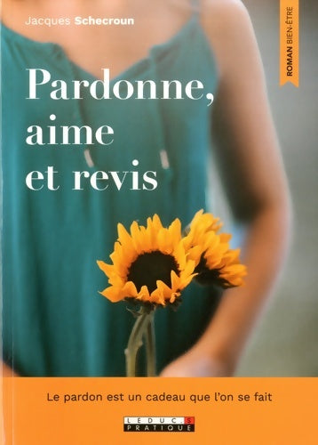 Livrenpoche : Pardonne aime et revis : Le pardon est un cadeau que l'on se fait - Jacques Schecroun - Livre