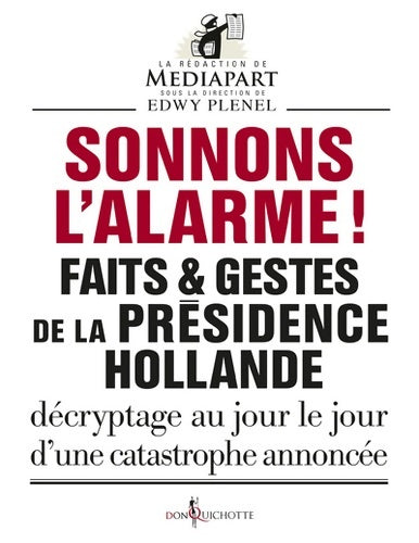 Livrenpoche : Sonnons l'alarme ! : Faits et gestes de la présidence Hollande - Edwy Plenel - Livre
