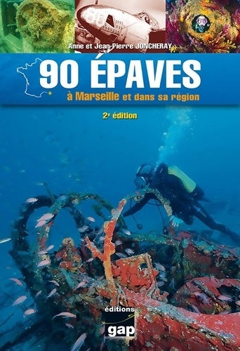 Livrenpoche : 90 EPAVES A Marseille ET DANS SA région - Anne Joncheray - Livre