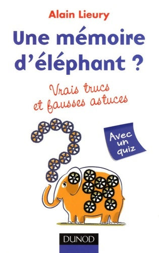 Livrenpoche : Une mémoire d'éléphant ? vrais trucs et fausses astuces - Alain Lieury - Livre