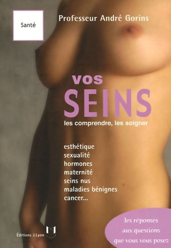Livrenpoche : Vos seins - Les comprendre les soigner - André Gorins - Livre