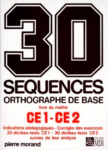 Livrenpoche : 30 séquences orthographe de base CE1-CE2 : Guide du maître - Pierre Morand - Livre