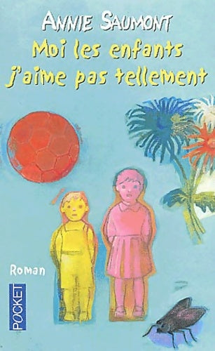Livrenpoche : Moi les enfants j'aime pas tellement - Annie Saumont - Livre