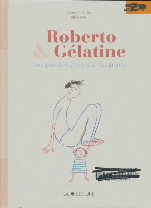 Livrenpoche : Roberto & Gélatine : Une grande histoire pour les grands - Germano Zullo - Livre