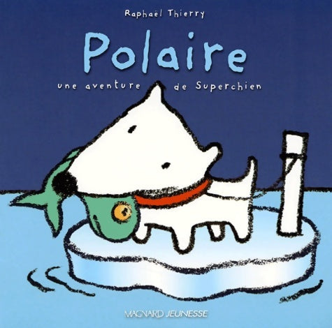 Livrenpoche : Polaire : Une aventure de superchien - Raphaël Thierry - Livre