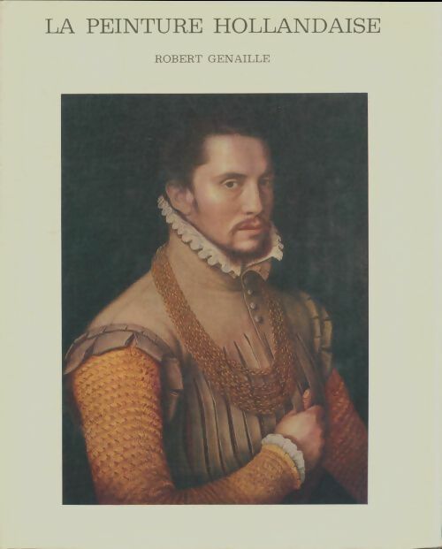 Livrenpoche : La peinture hollandaise - Robert Genaille - Livre