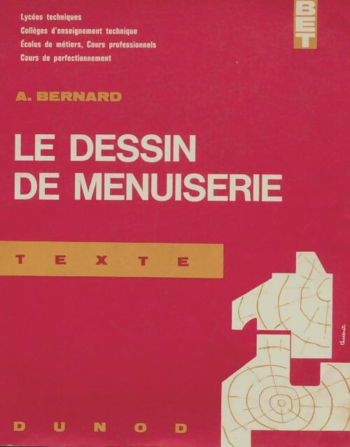 Livrenpoche : Le dessin de menuiserie Tome I : Texte - A. Bernard - Livre