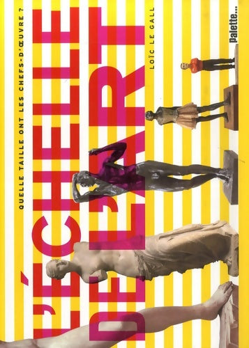 Livrenpoche : L'échelle de l'art : Quelle taille ont les chefs-d'oeuvre ? - Loïc Le Gall - Livre
