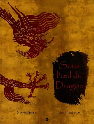 Livrenpoche : Sous l'oeil du dragon - Besse Xavier Sabatier Alexia - Livre