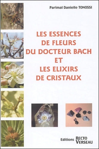 Livrenpoche : Les essences de fleurs du Docteur Bach et les élixirs de cristaux - Patrimal Danielle Tonossi - Livre