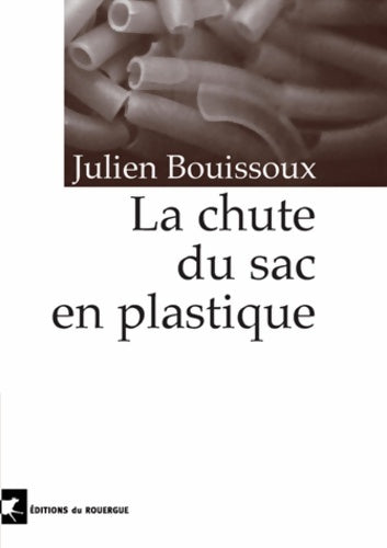 Livrenpoche : La chute du sac en plastique - Julien Bouissoux - Livre
