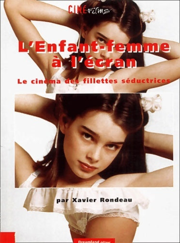 Livrenpoche : L'enfant-femme à l'écran : Le cinéma des fillettes séductrices - Xavier Rondeau - Livre